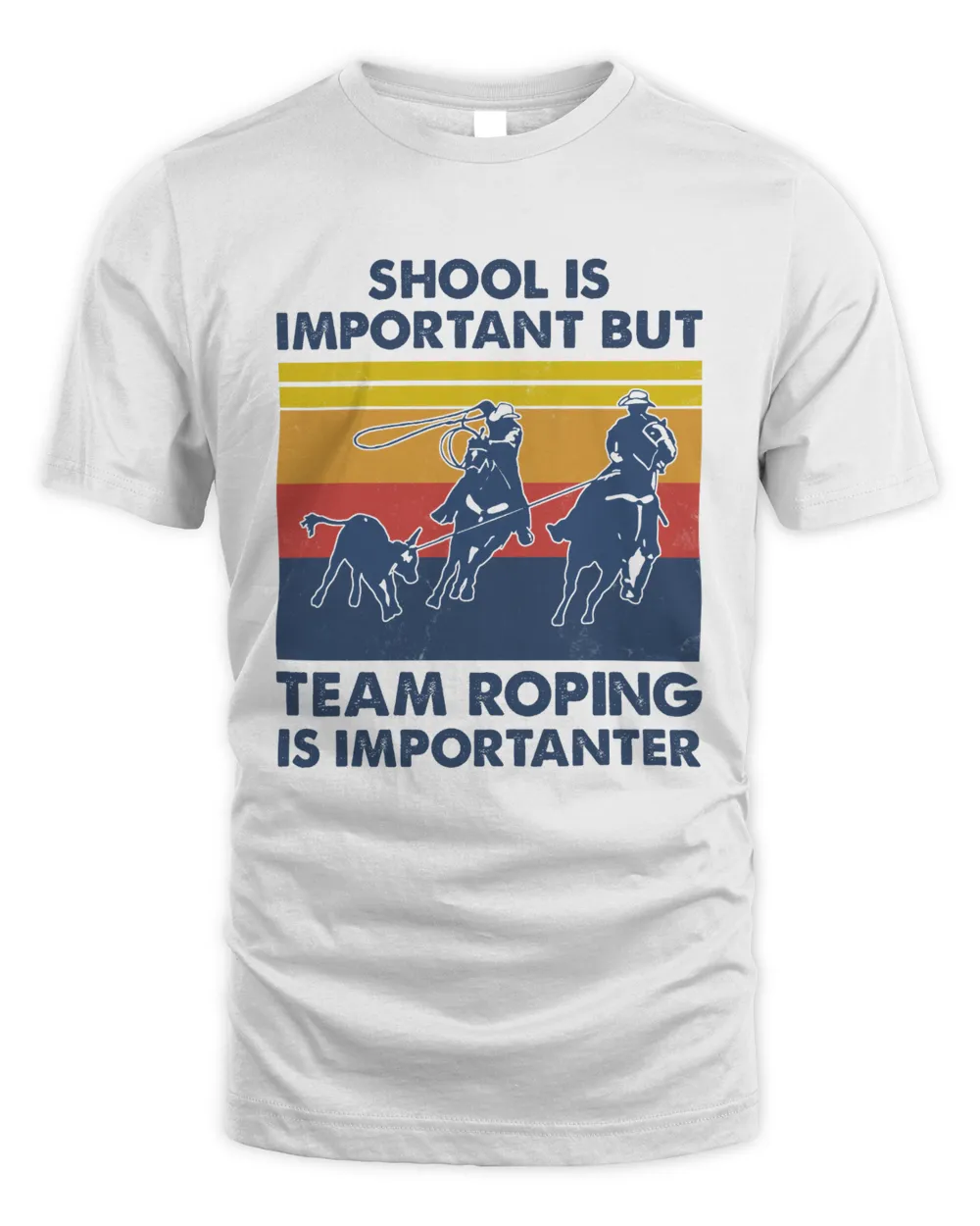 School Is Important But Team Roping Is Importanter Shirt