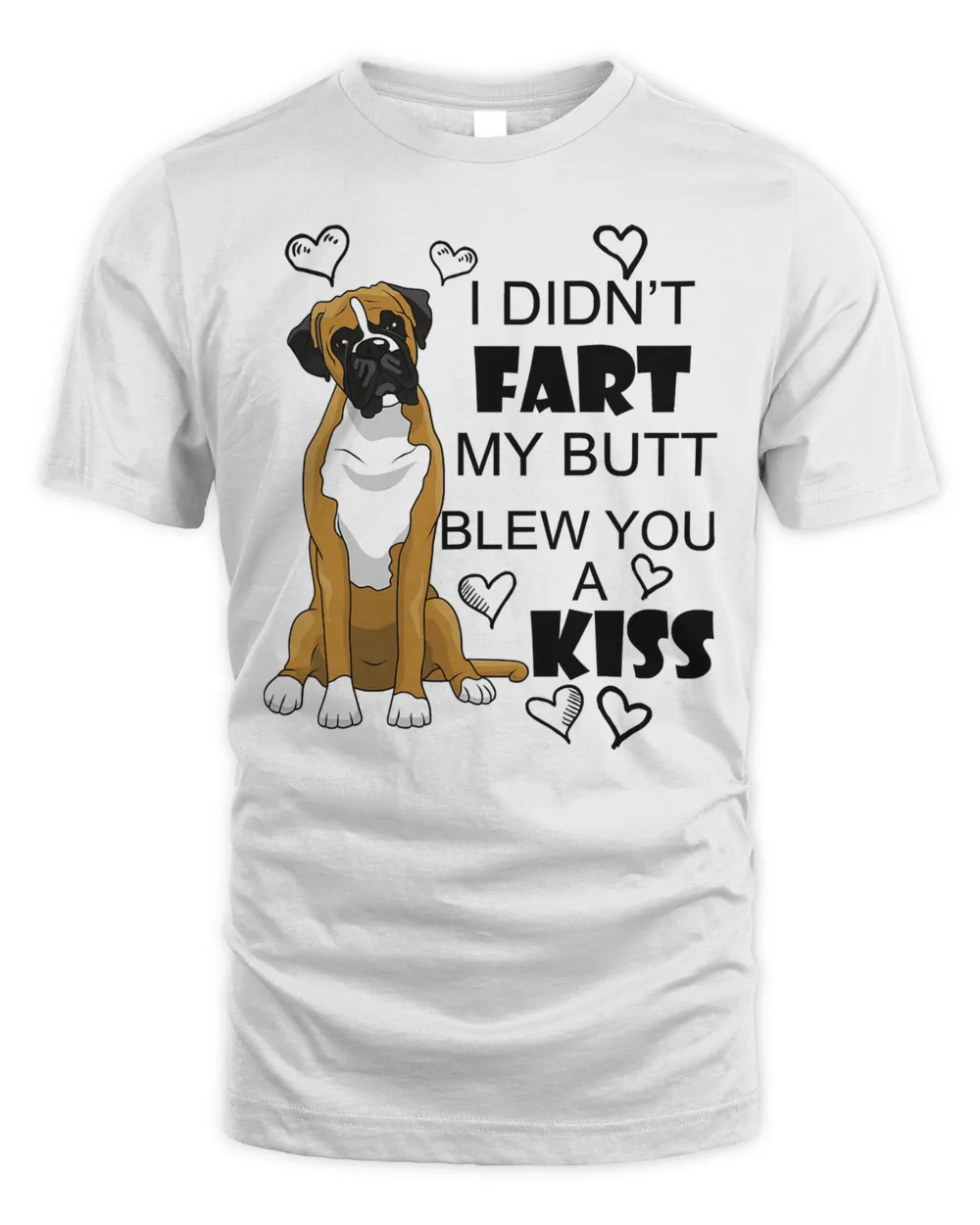 Boxer dog Funny I Didn't Fart My Butt Blew You A Kiss 67