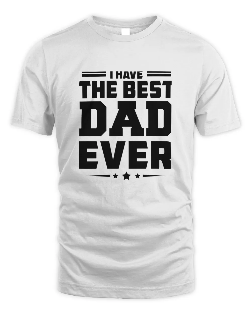 I Have The Best Dad Ever Shirt