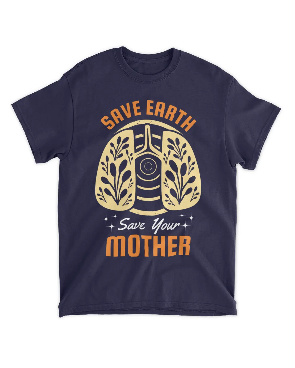 Save Earth Save Your Mother (Earth Day Slogan T-Shirt)