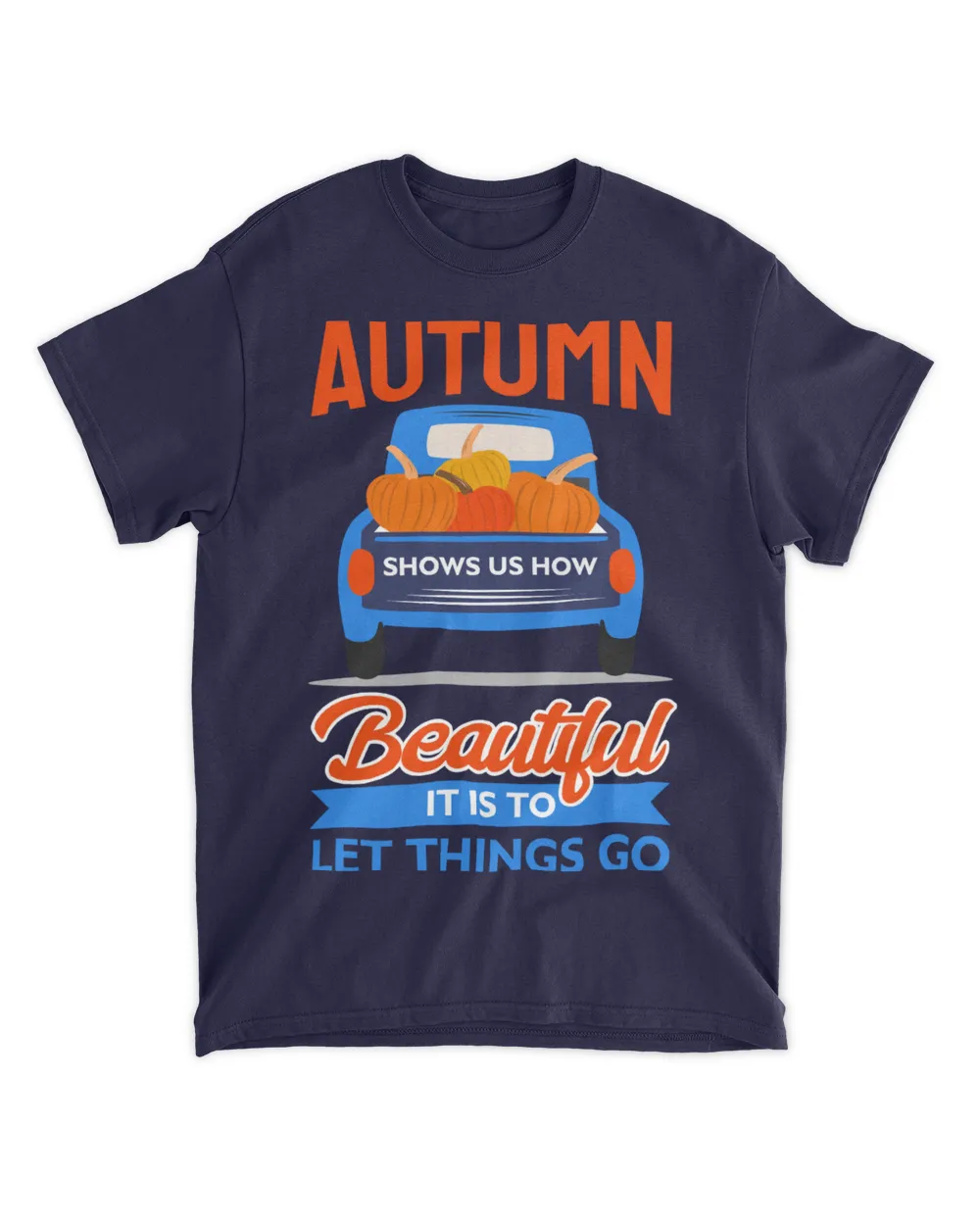 Autumn Shows Us How Beautiful It Is to Let Things Go Unisex Standard T-Shirt navy s