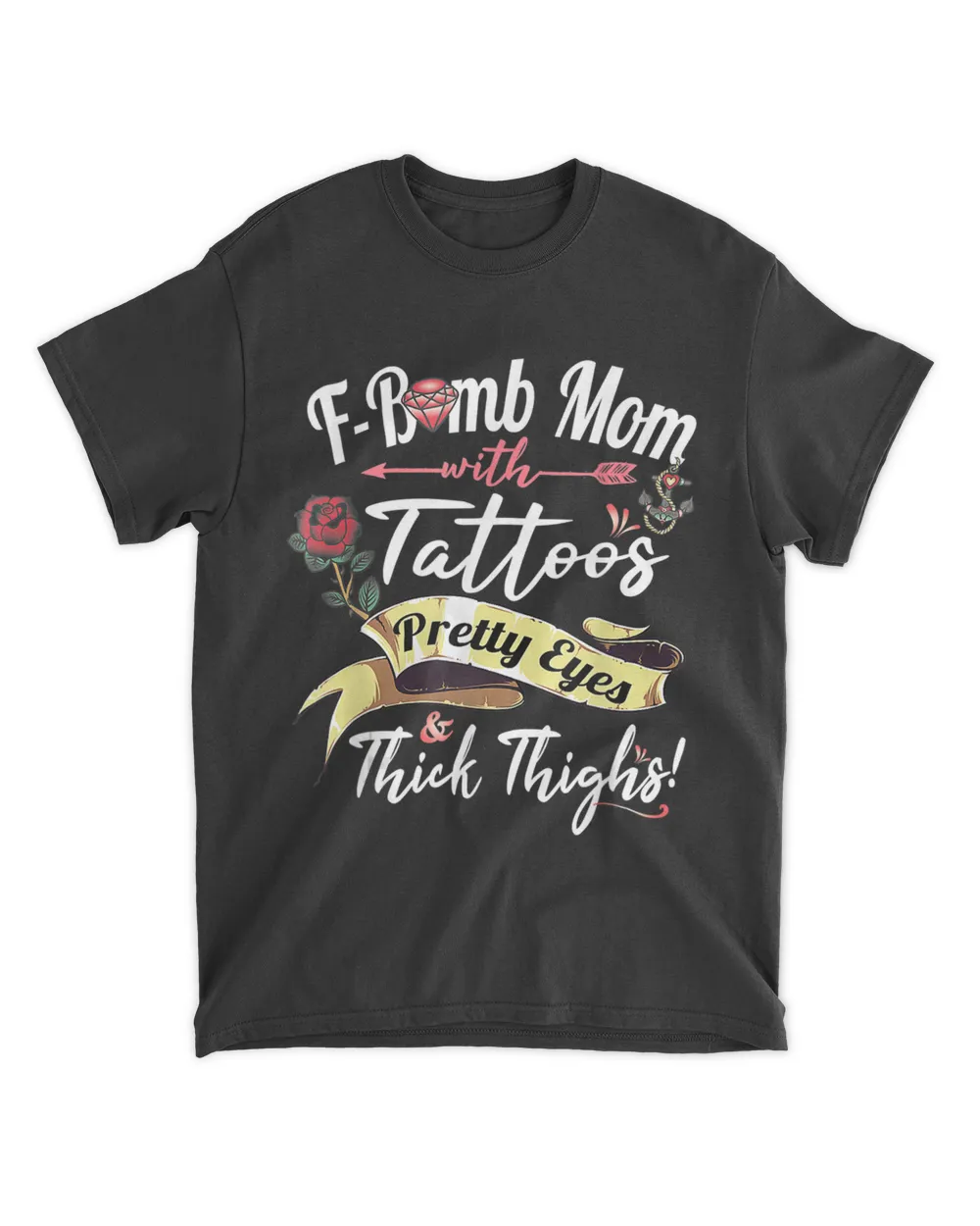 F Bomb Mom Tattoos Pretty Eyes Thick Thighs Cute Mommy theme T-Shirt