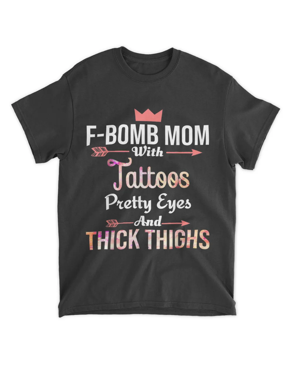 f bomb mom with tattoos pretty eyes and thick thighs T-Shirt