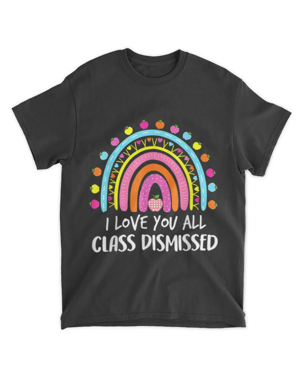 Rainbow I Love You All Class Dismissed Last Day Of School T-Shirt (2) tee