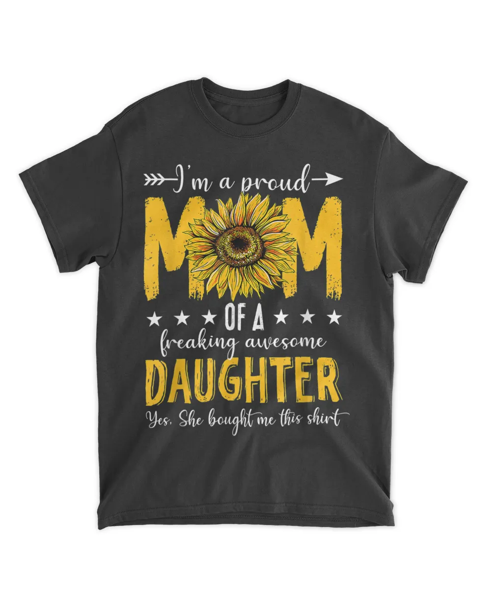 Im A Proud Mom Of A Daughter Shirt Mothers Day Sunflower T-Shirt