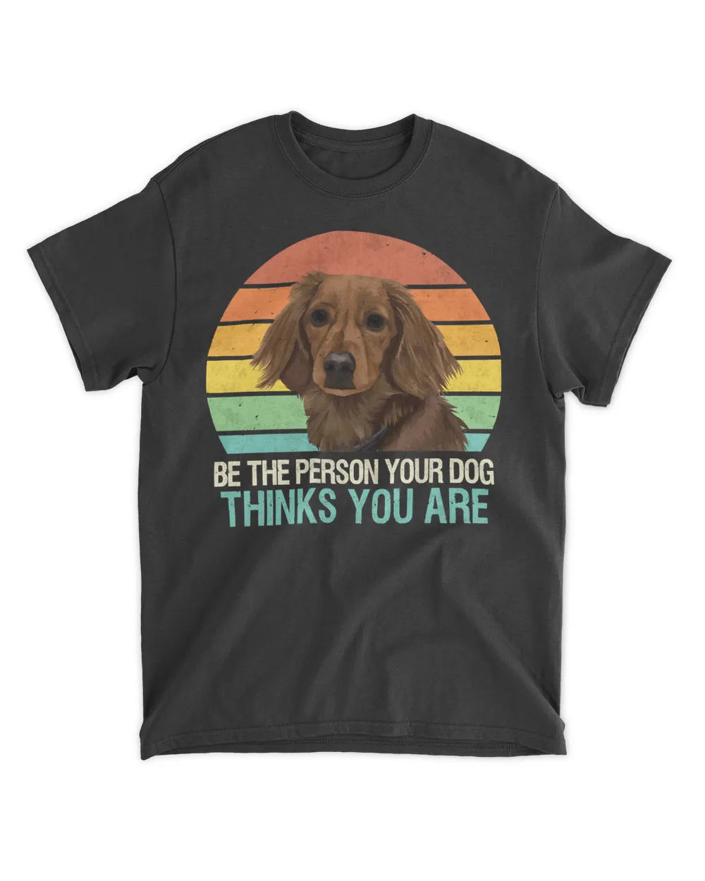 Dachshund Dog Be The Person Your Dog Thinks You Are Dachshund 54 Dog Lover Men's Standard T-Shirt black s