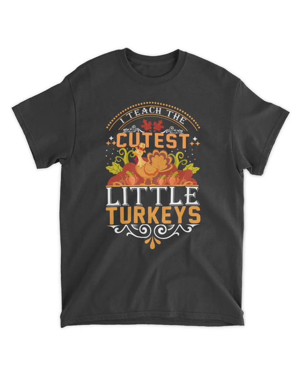 I Teach The Cutest Little Turkey Thanksgiving