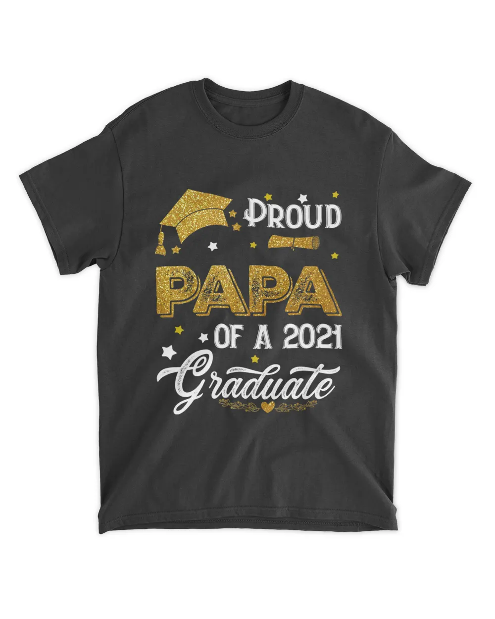Proud Papa Of A 2021 Graduate Funny Graduate Graduation 2021 T-Shirt
