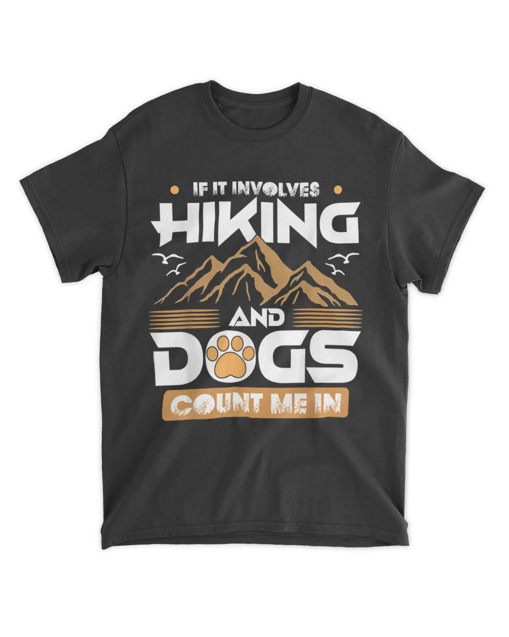 If It Involves Hiking And Dogs Count Me In Shirt