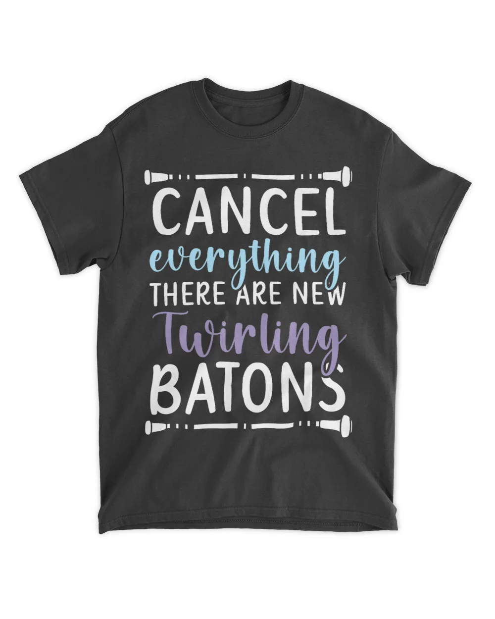 Cancel Everything There Are New Twirling Batons