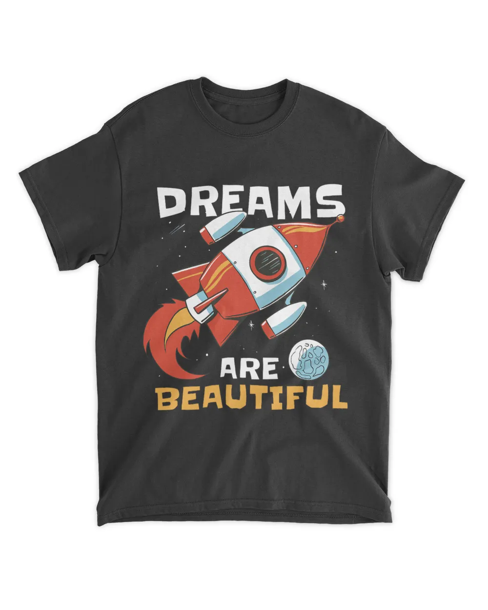 Dreams are Beautiful Space Rocket Space Shuttle Spaceship