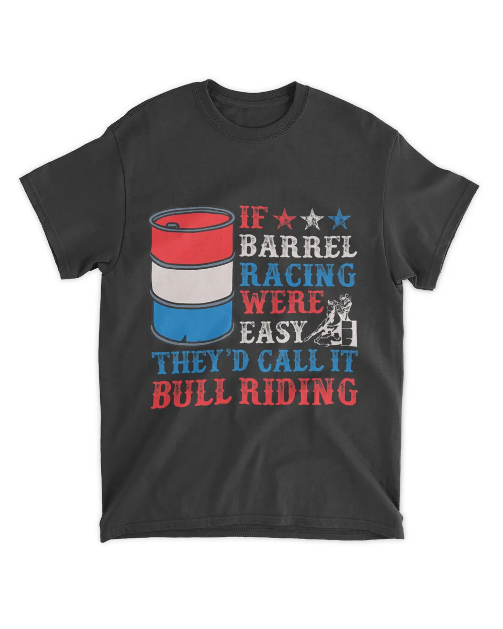 If Barrel Racing Were Easy It Would Be Bull Riding