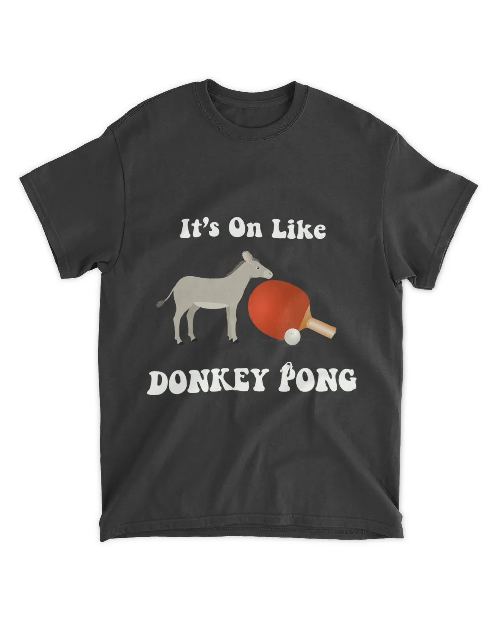 Its On Like Donkey Pong a Gamer Table Tennis Players Unisex Standard T-Shirt black s