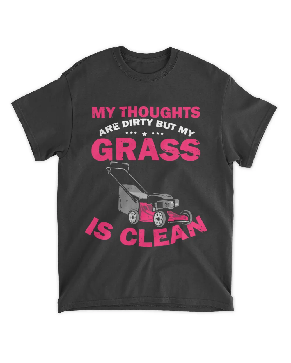 Mens Thoughts are dirty grass is clean Gardening Lawn Mower Farm 1