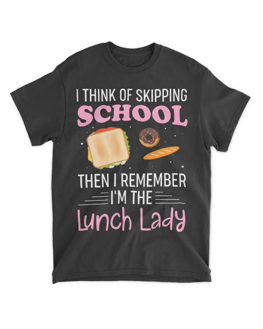 I Often Think Of Skipping School Im The Lunch Lady