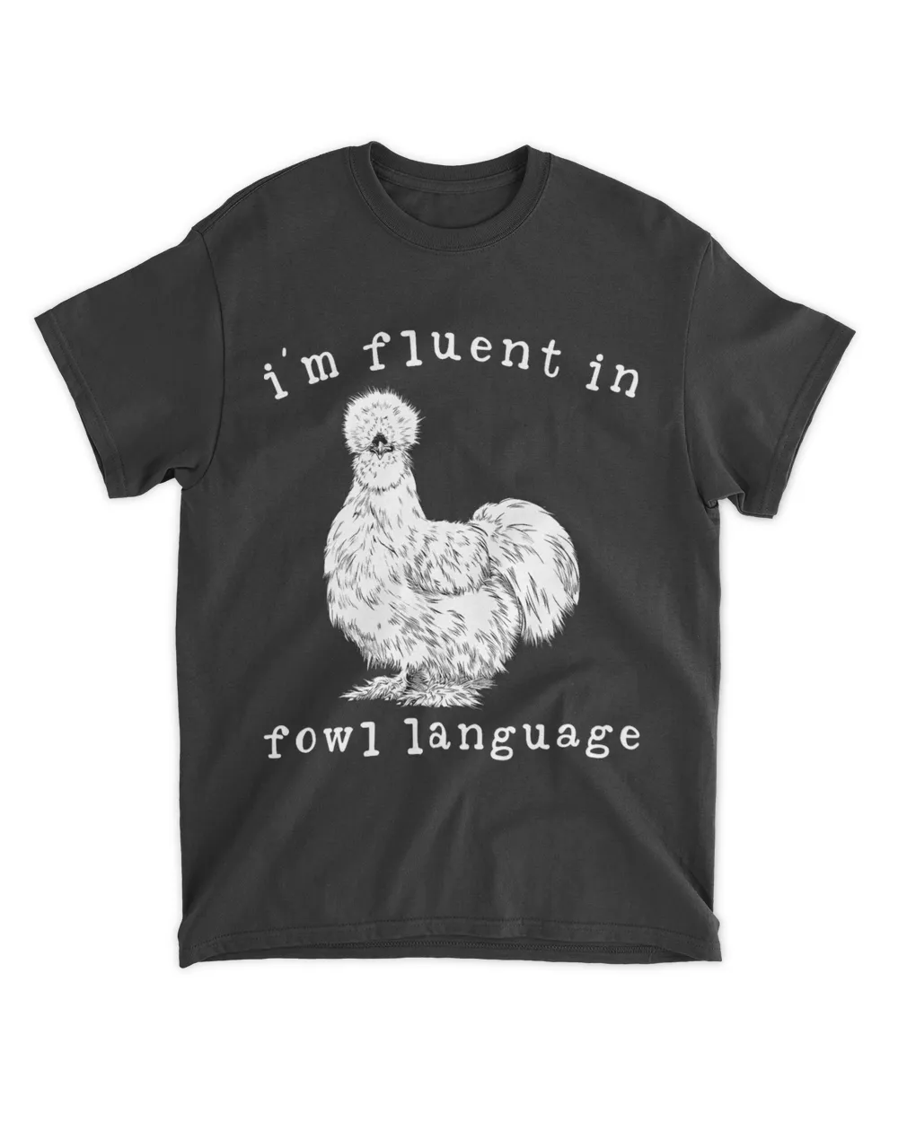 Im Fluent In Fowl Language Funny Silkie Chicken Farmhouse