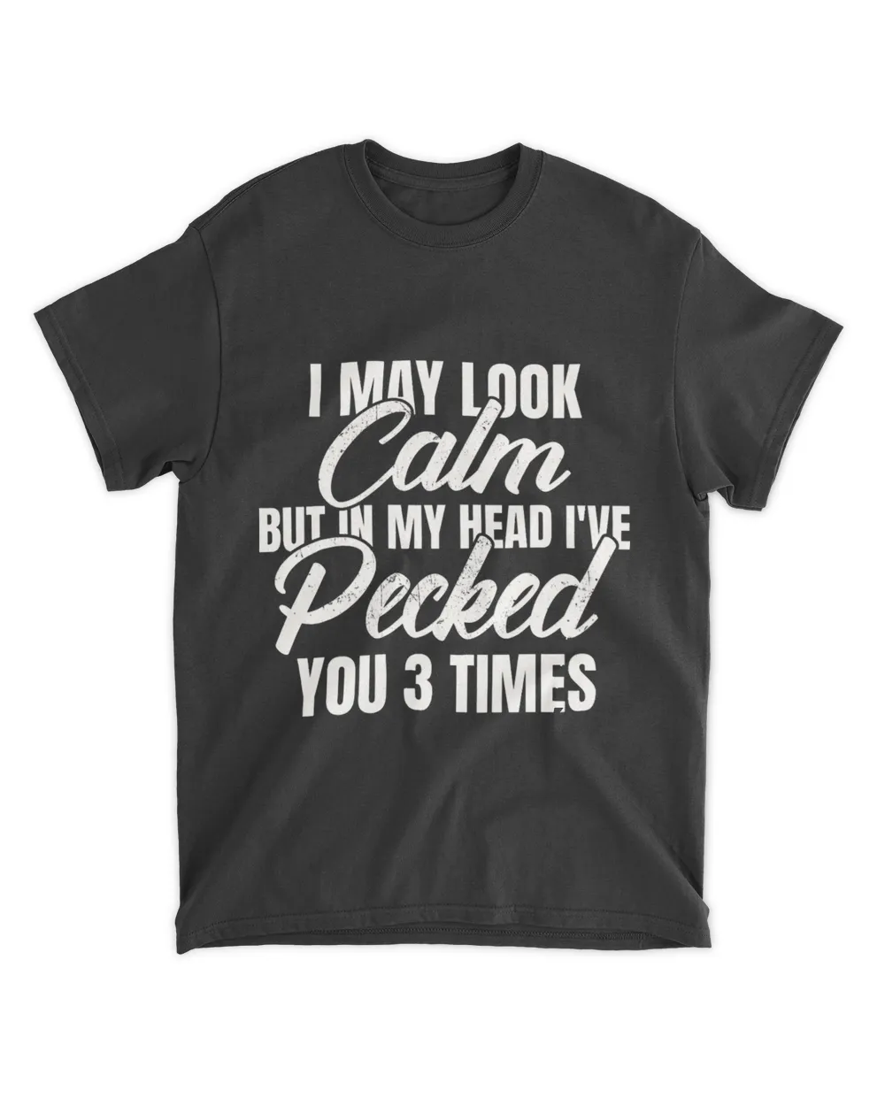 Look Calm But My Head I Pecked You 3 Times Funny Chicken Unisex Standard T-Shirt black s