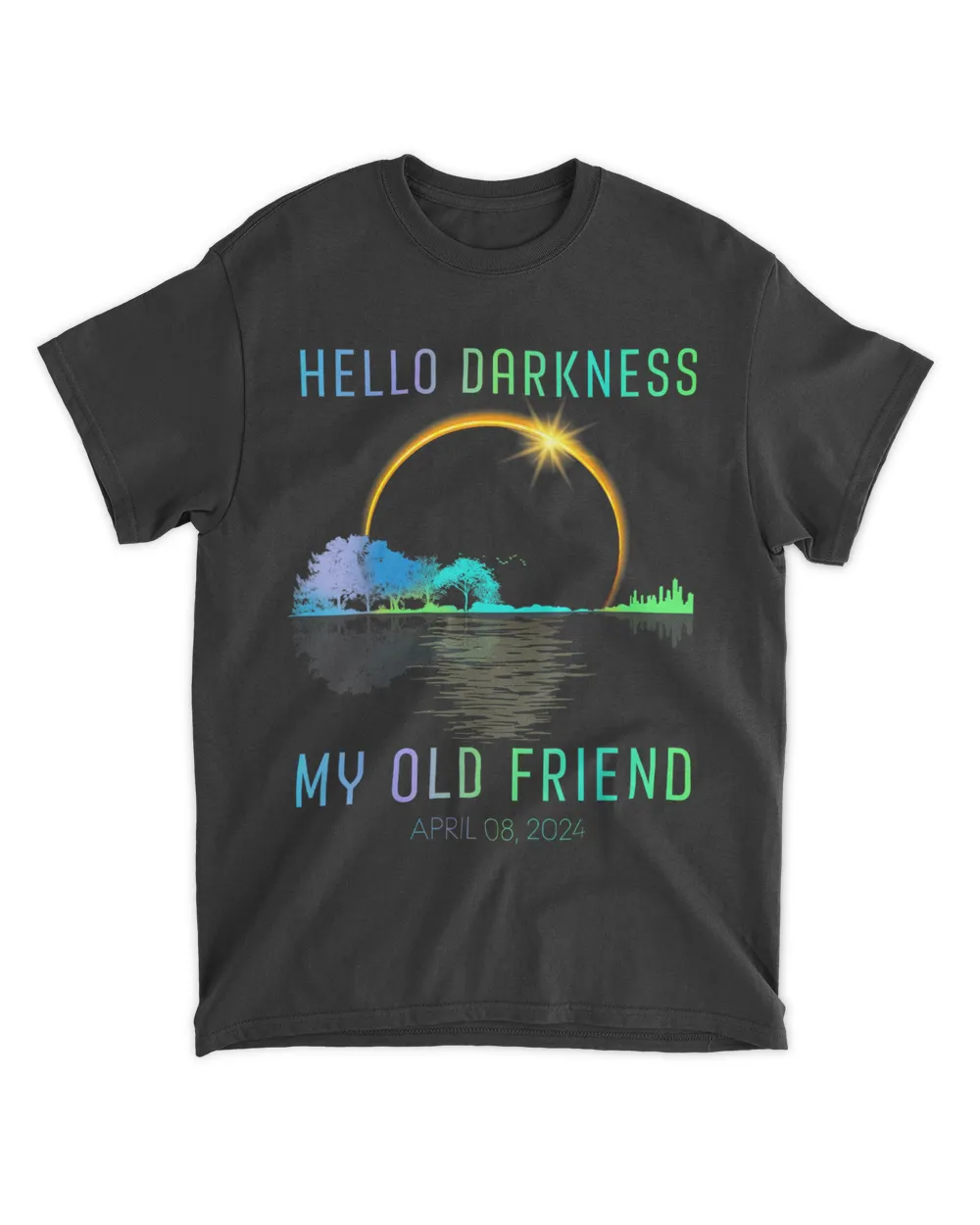 Hello Darkness My Old Friend Total Solar Eclipse Apr 8 2024 T-Shirt
