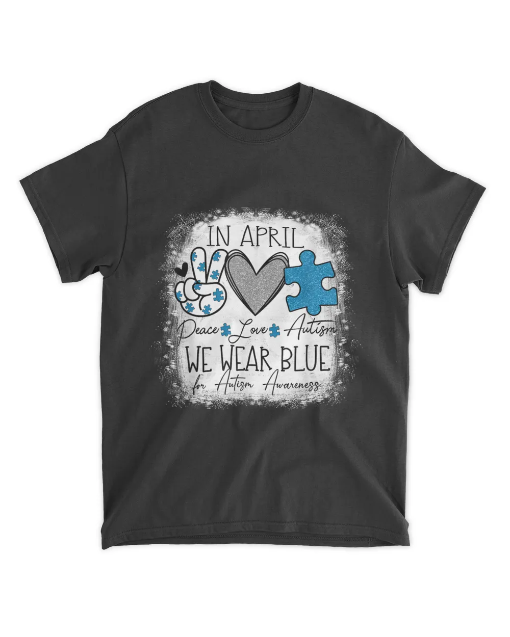 In April We Wear Blue For Autism Awareness Peace Love Autism T-Shirt