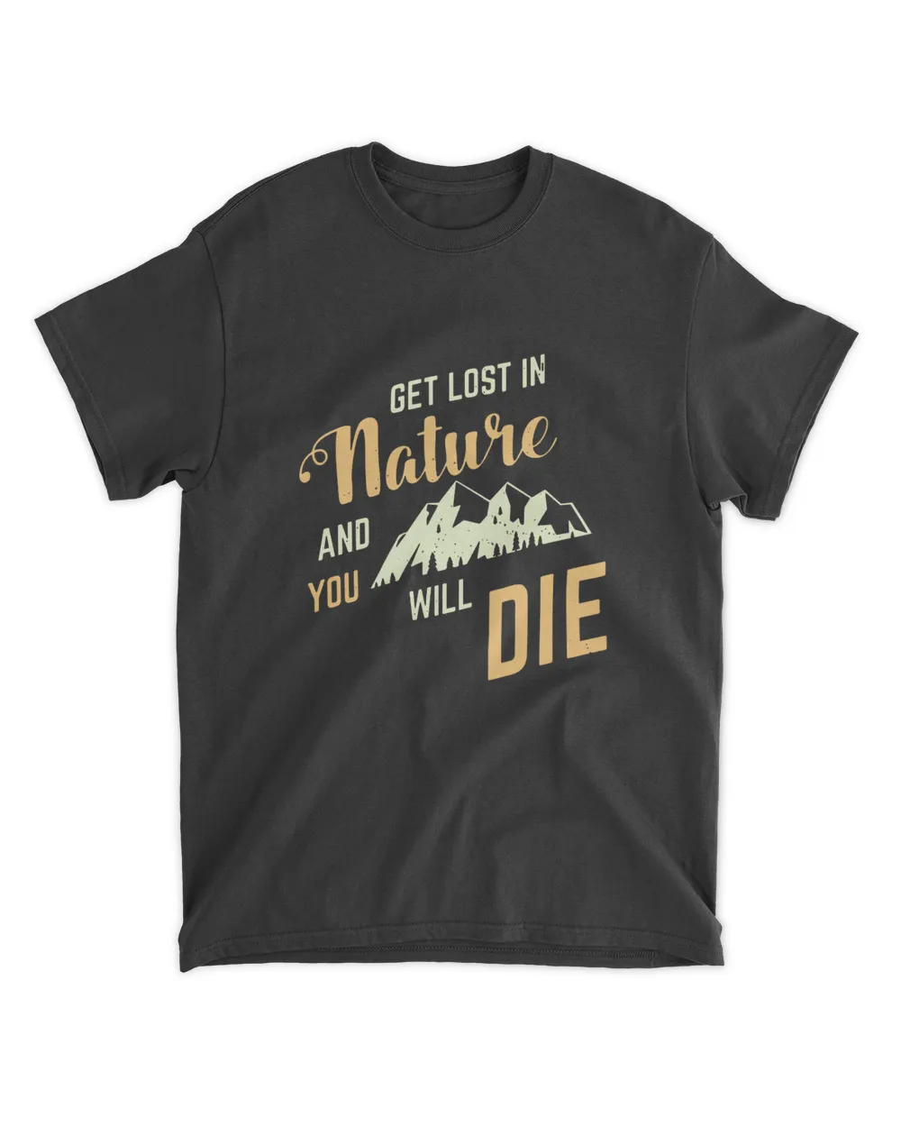 Get Lost In Nature And You Will Die Shirt