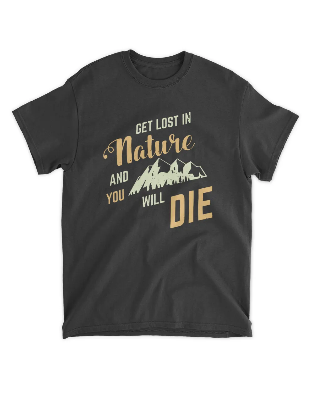 Get Lost In Nature And You Will Die Black Shirt