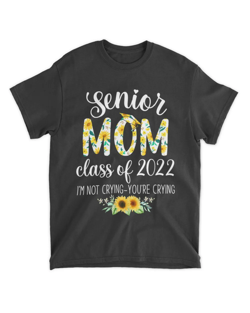 Senior Mom Class Of 2022 I&39;m Not Crying You Are Crying