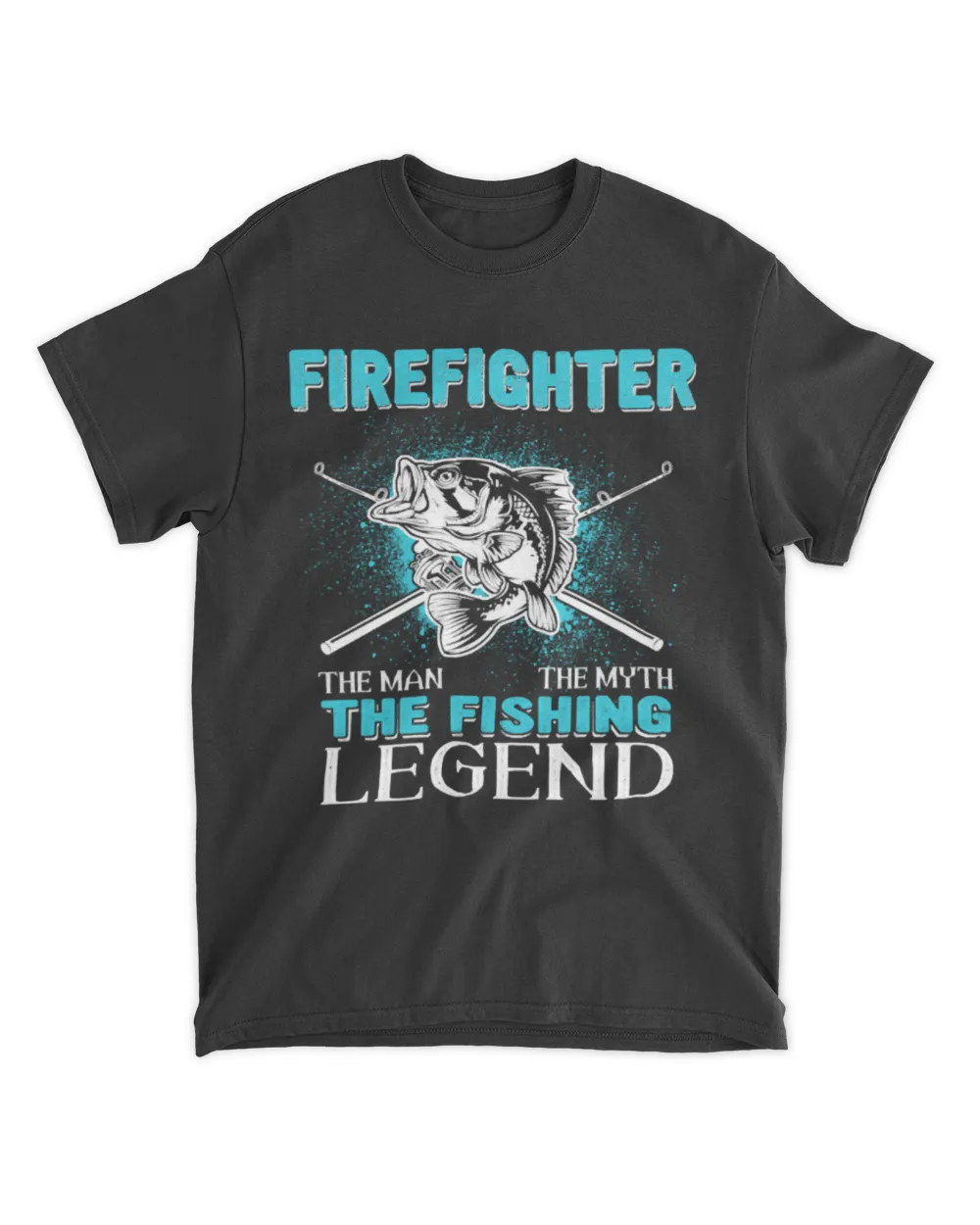 Fishing Fish Firefighter Man Myth Fishing Legend Funny Fishing 9 Fishe T-Shirt