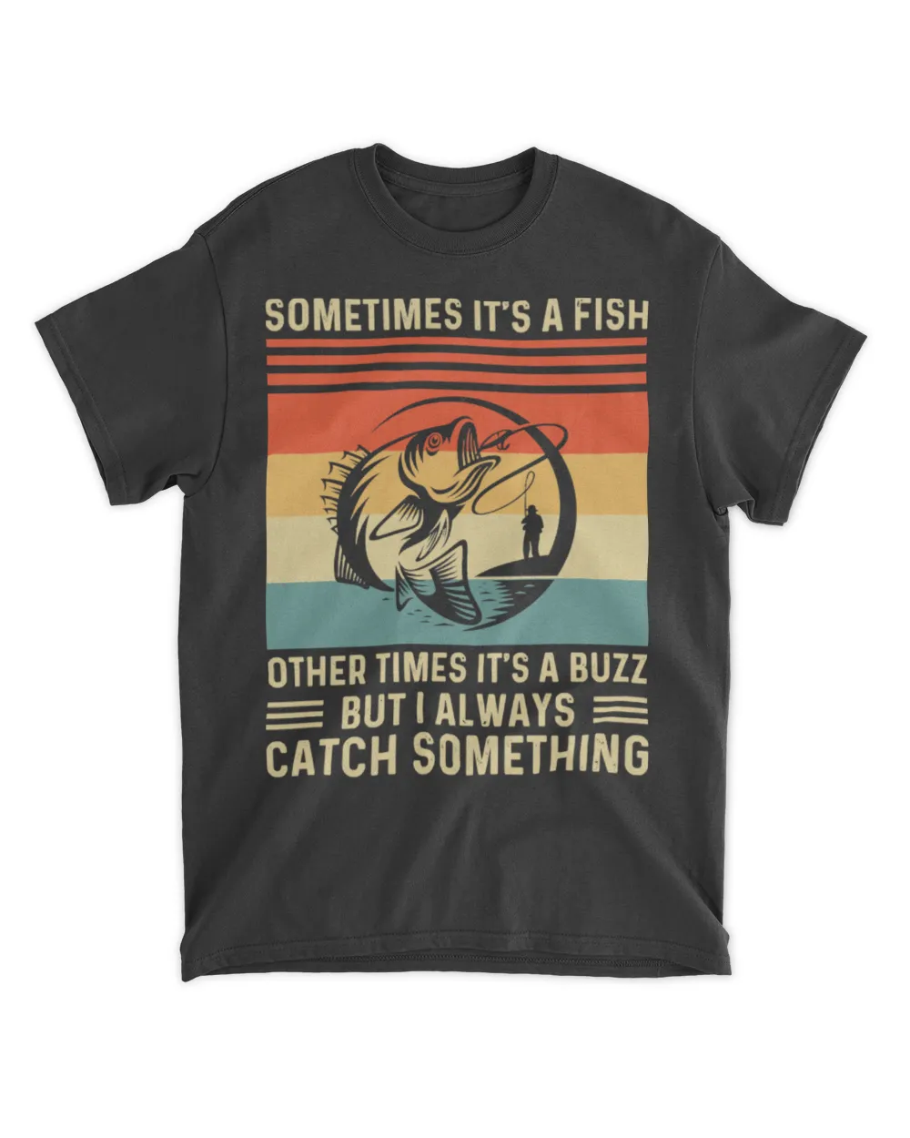 Fishing Fish Funny Sometimes Its A Fish 109 Fisher Hook T-Shirt