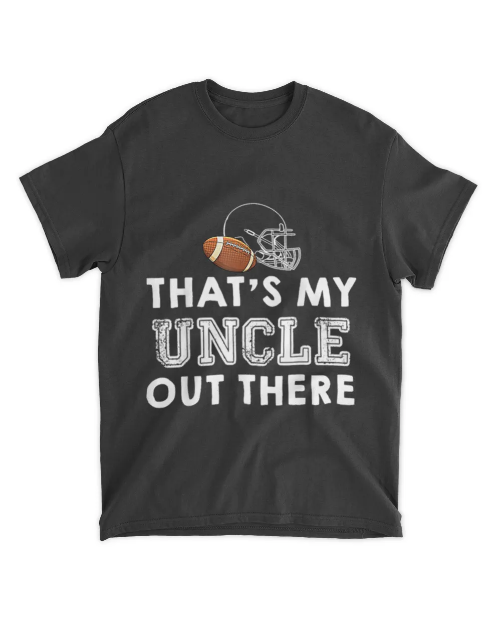 That's my uncle out there proud Football family friend shirt - premiumtstore.com