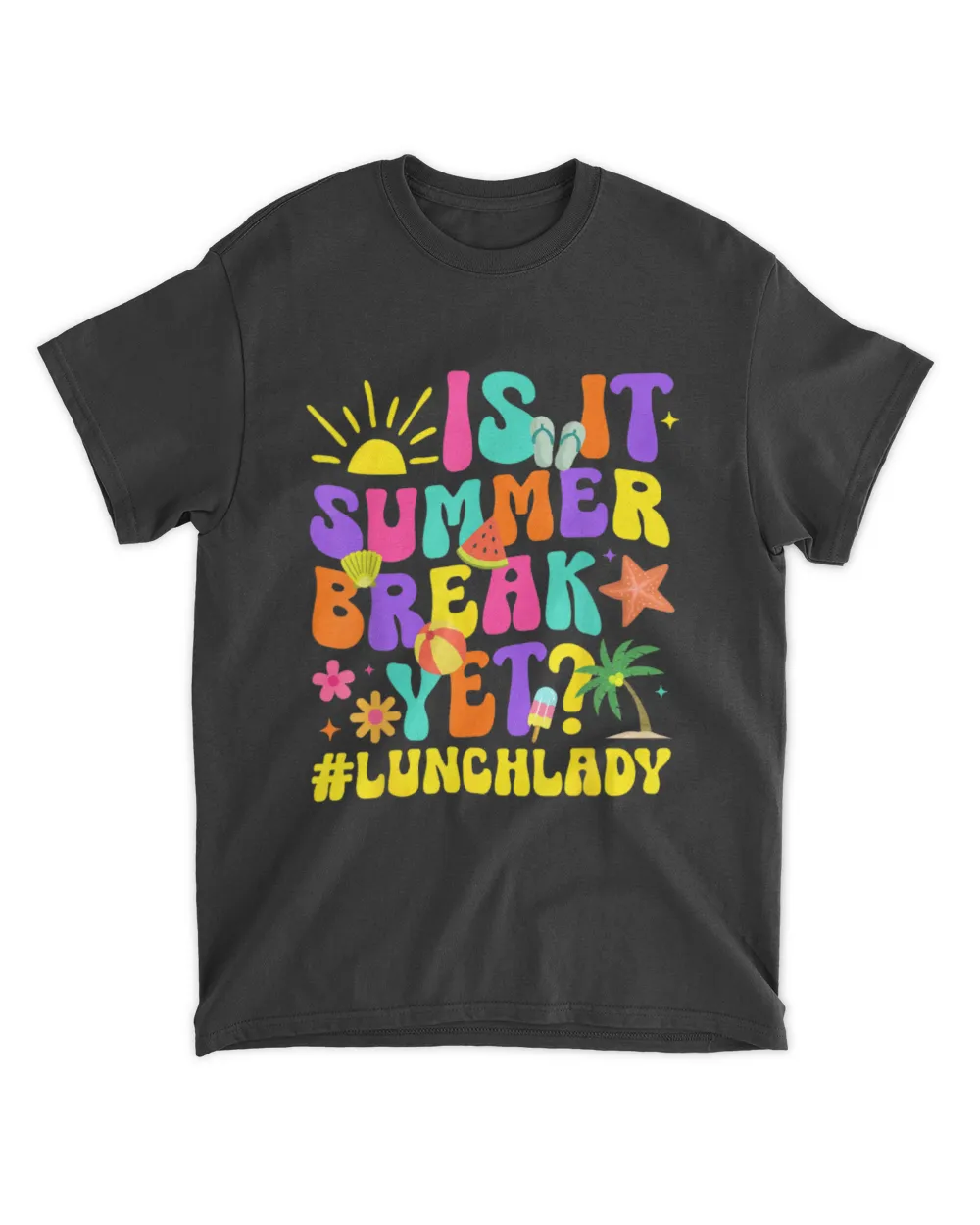 Is It Summer Break Yet Lunch Lady Last Day Of School Unisex Standard T-Shirt black s