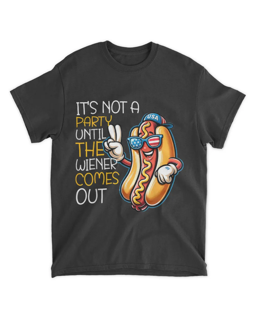 It's Not A Party Until The Wiener Comes Out Funny Hot Dogs Unisex Standard T-Shirt black s