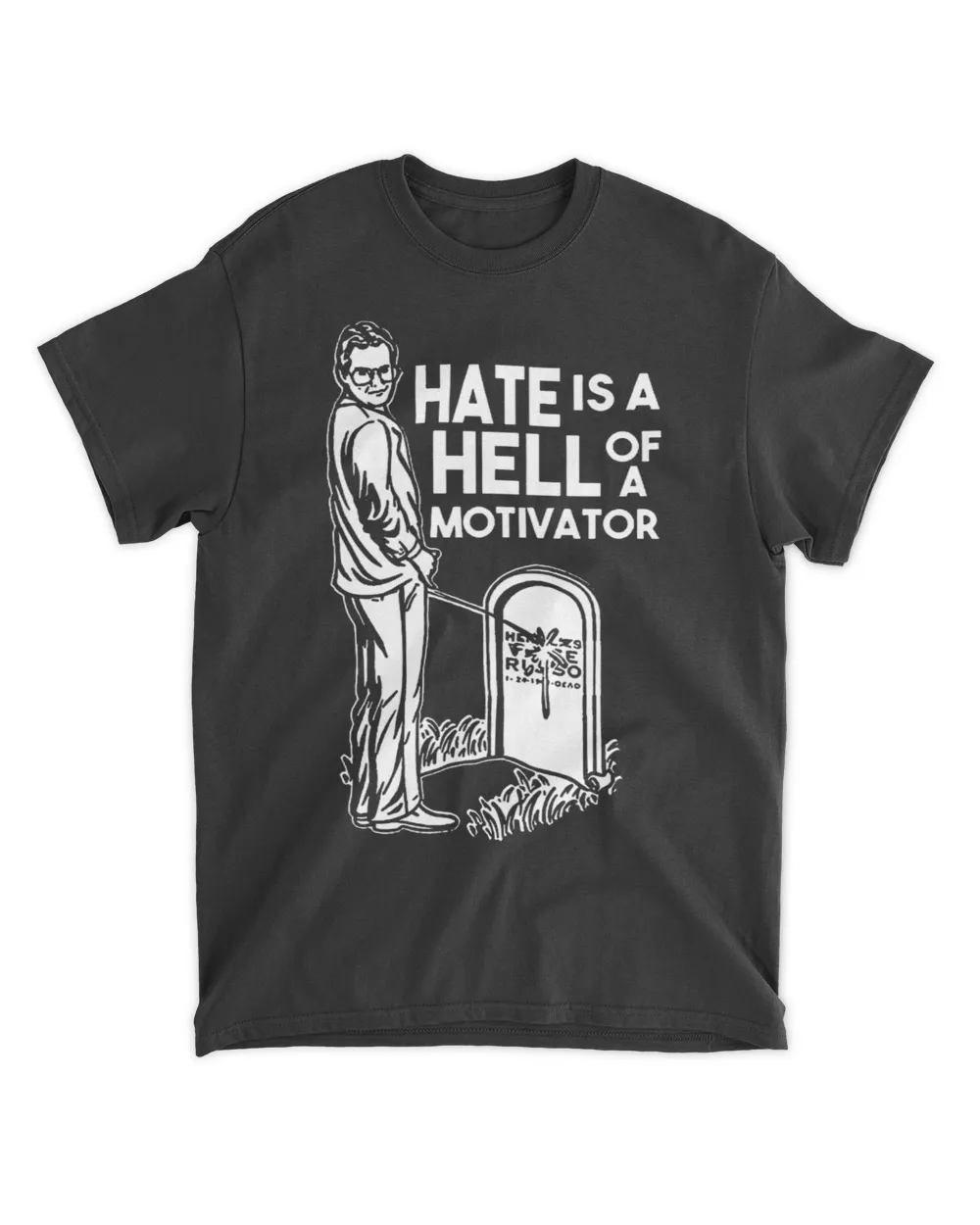 Hate is hell of a motivator shirt