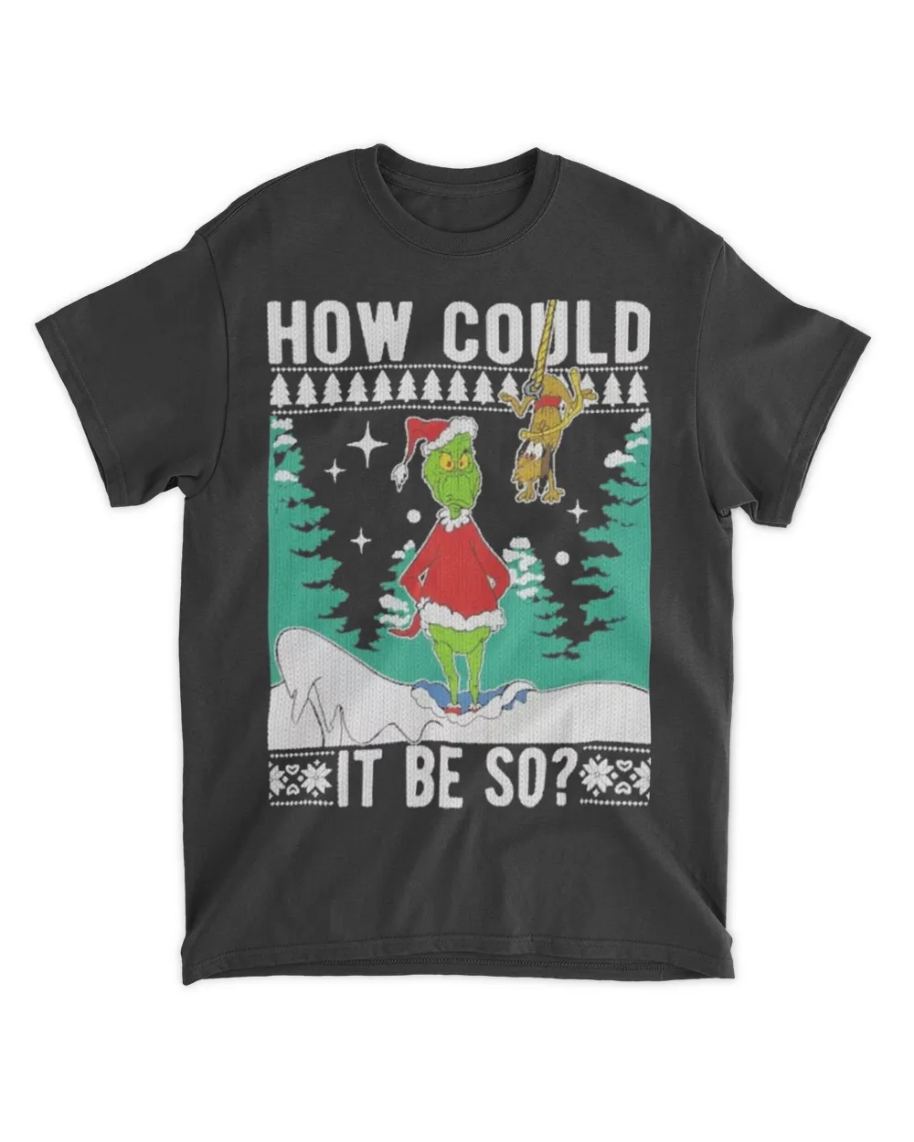 How could it be so grinch Ugly Christmas sweater