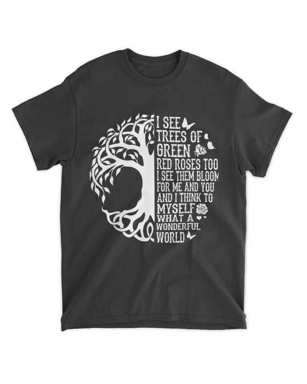 I See Trees of Green Red Roses Too tShirt Unisex Standard T-Shirt black s