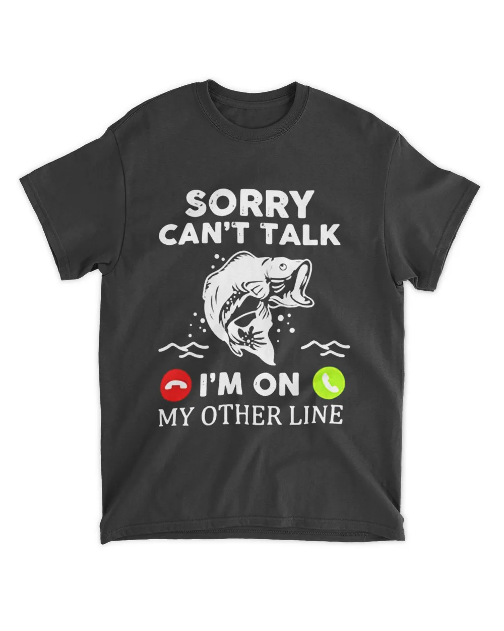 sorry can't talk i'm on my other line fish funny fishing t shirt