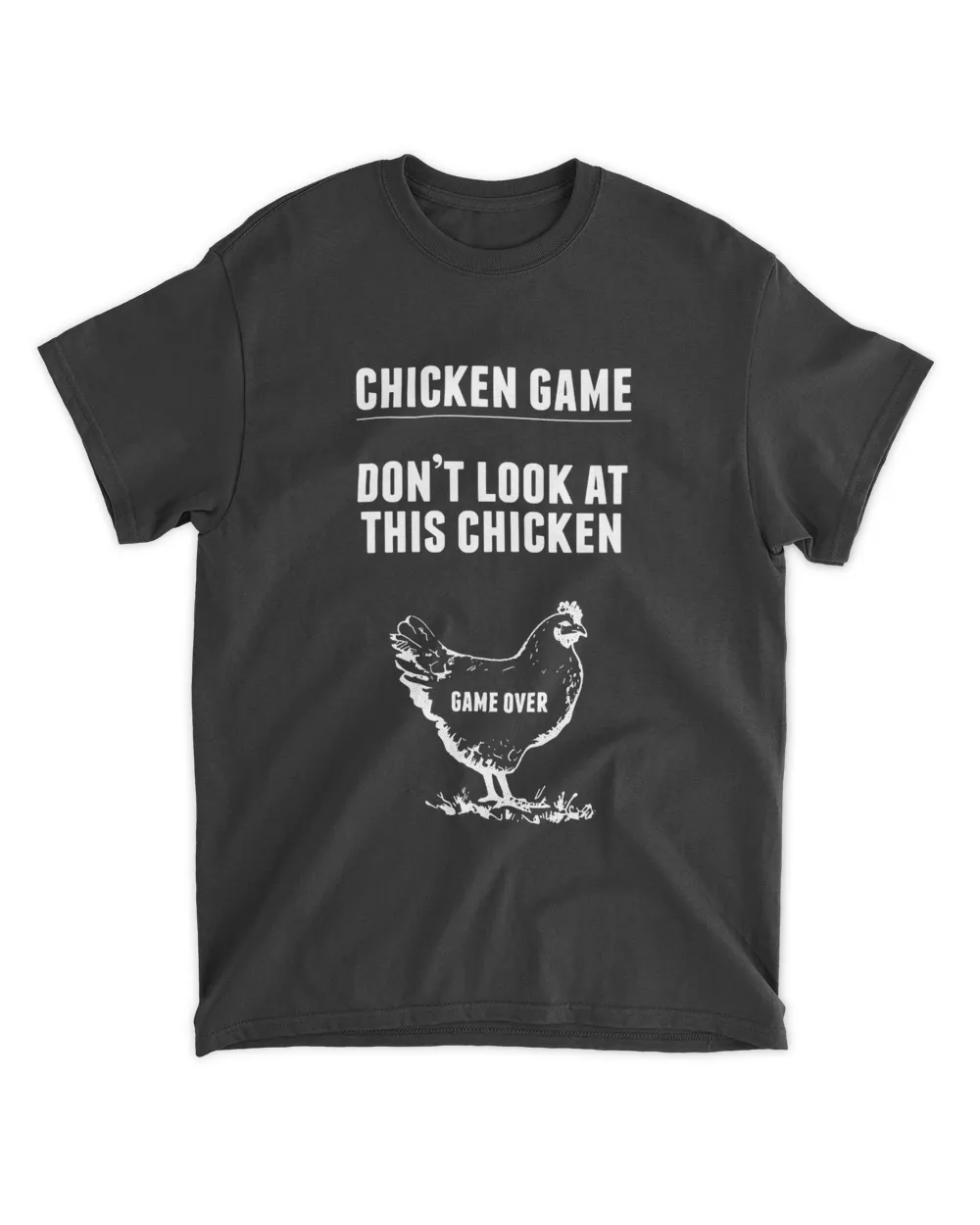 Chicken Game Don't Look At This Chicken Game Over Shirt