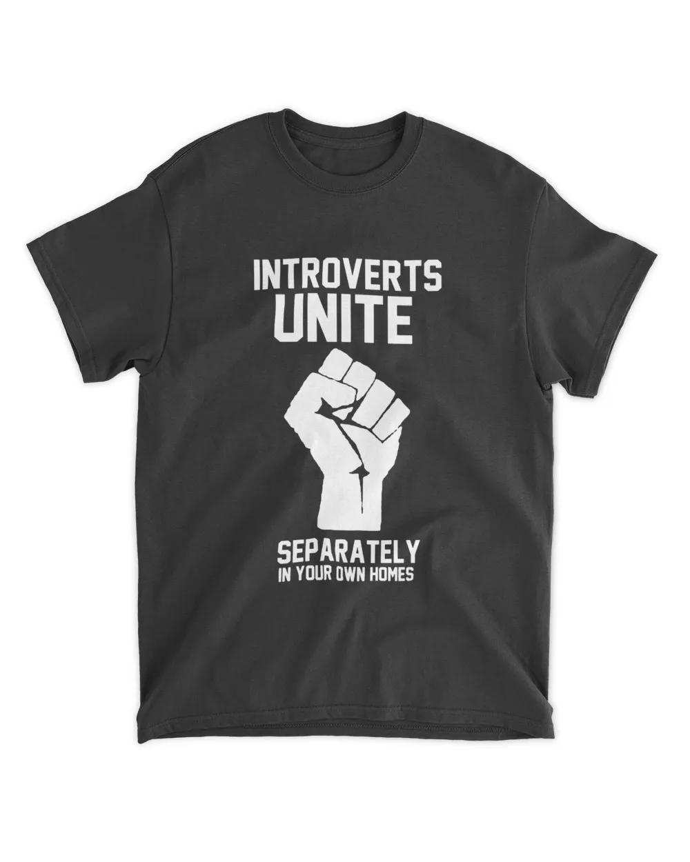 Introverts Inite Separately In Your Own Home Strong Hand Shirt Unisex Standard T-Shirt black 