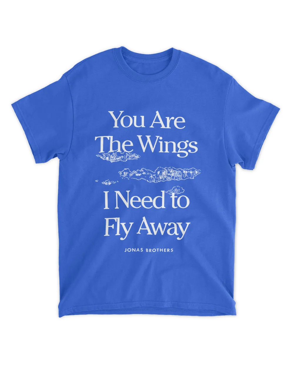 You Are The Wings I Need To Fly Away Jonas Brothers Tee Shirt