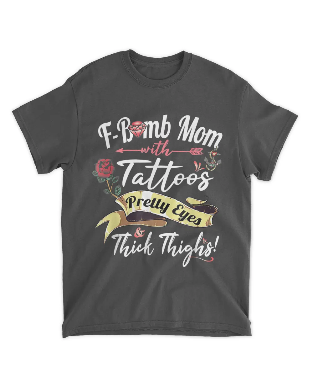 F Bomb Mom Tattoos Pretty Eyes Thick Thighs Cute Mommy theme T-Shirt
