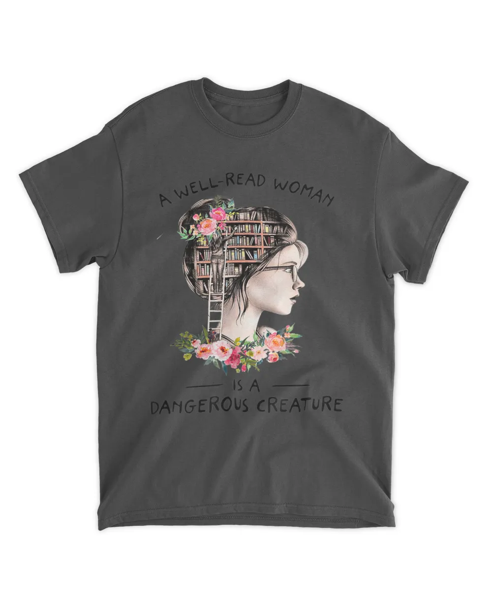 Book Lover Funny A Well-Read Woman Is A Dangerous Creature T-Shirt