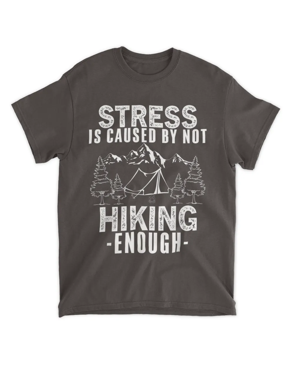 Hiking Stress Is Caused By Not Hiking Enough Funny Hiking Lover T-Shirt