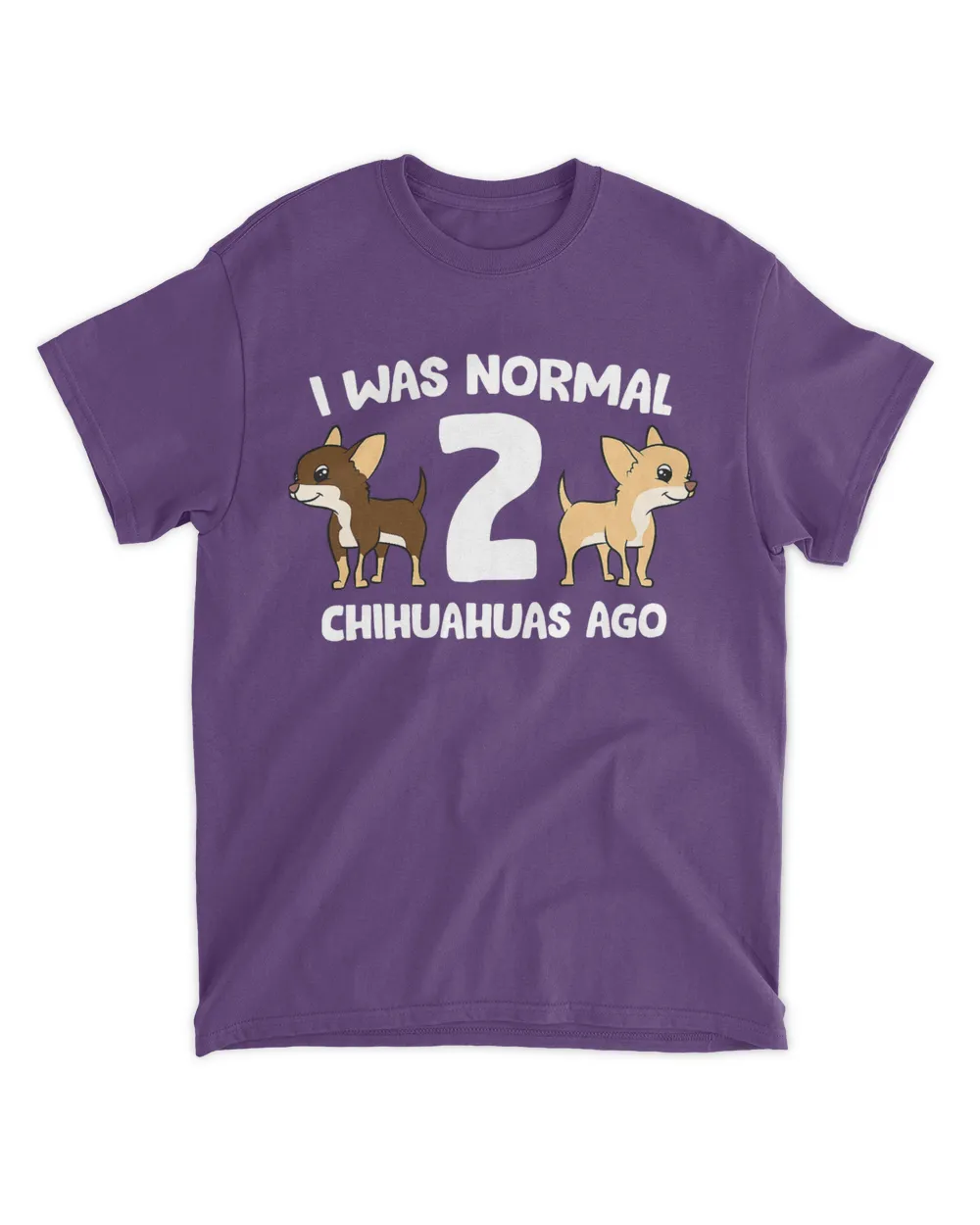 I Was Normal 2 Chihuahuas Ago Love Chihuahua Dogs T-Shirt