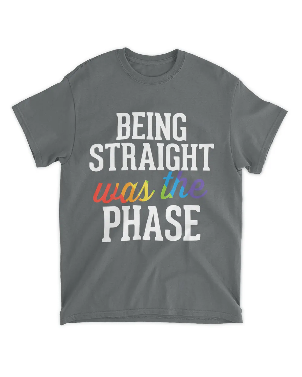 Being Straight Was The Phase Shirt
