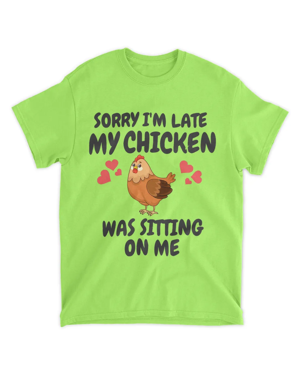 Sorry Im Late My Chicken Was Sitting On Me Funny 21