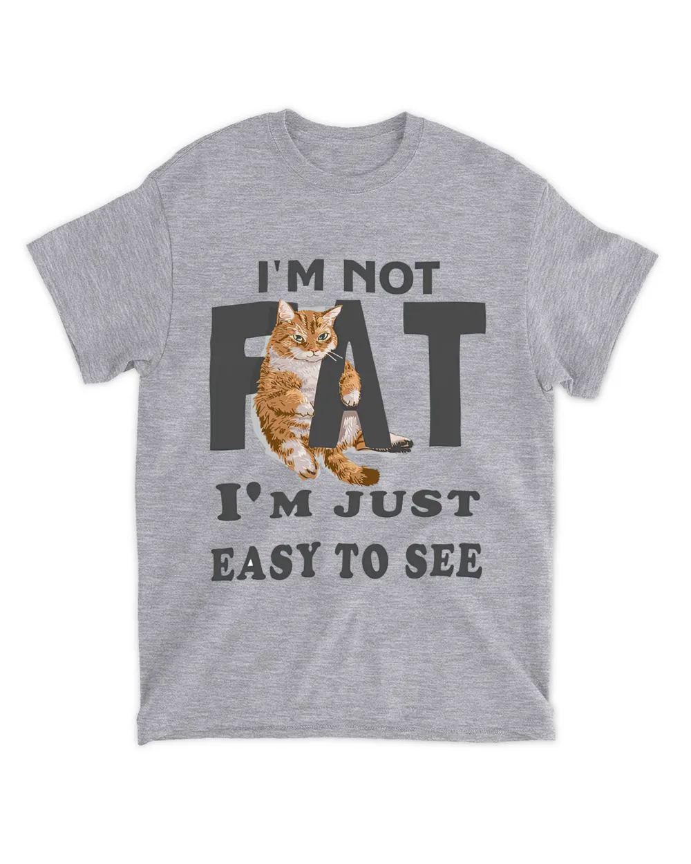 I'm not fat, i'm just easy to see QTCAT130123A3