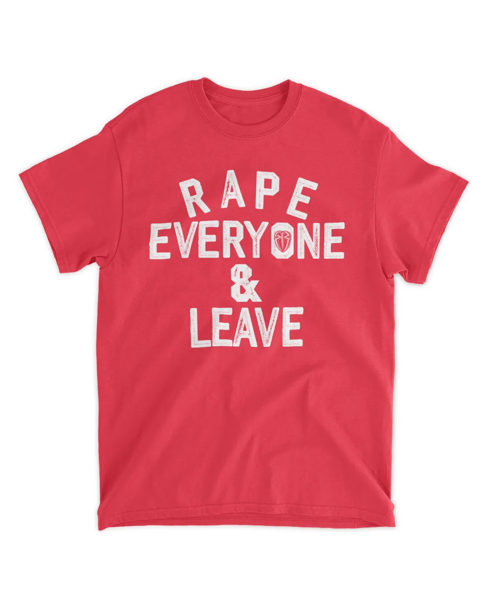 Rape Everyone And Leave T-Shirt