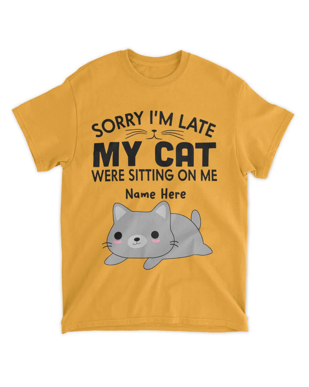 Sorry i'm late My cat Custom Name QTCAT051222A23