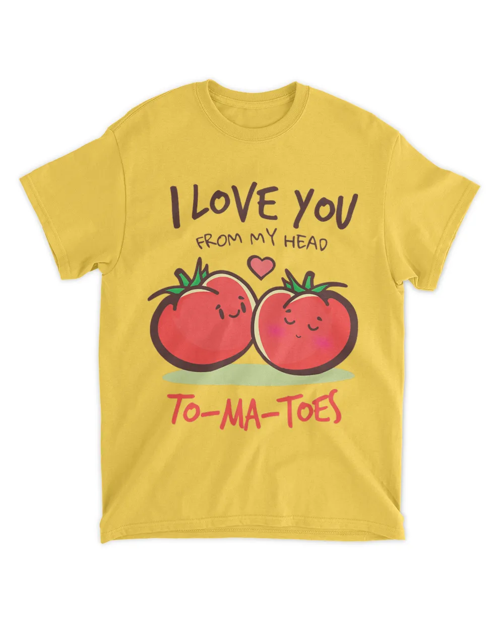 I Love You From My Head ToMaToes Funny Adorable Tomato