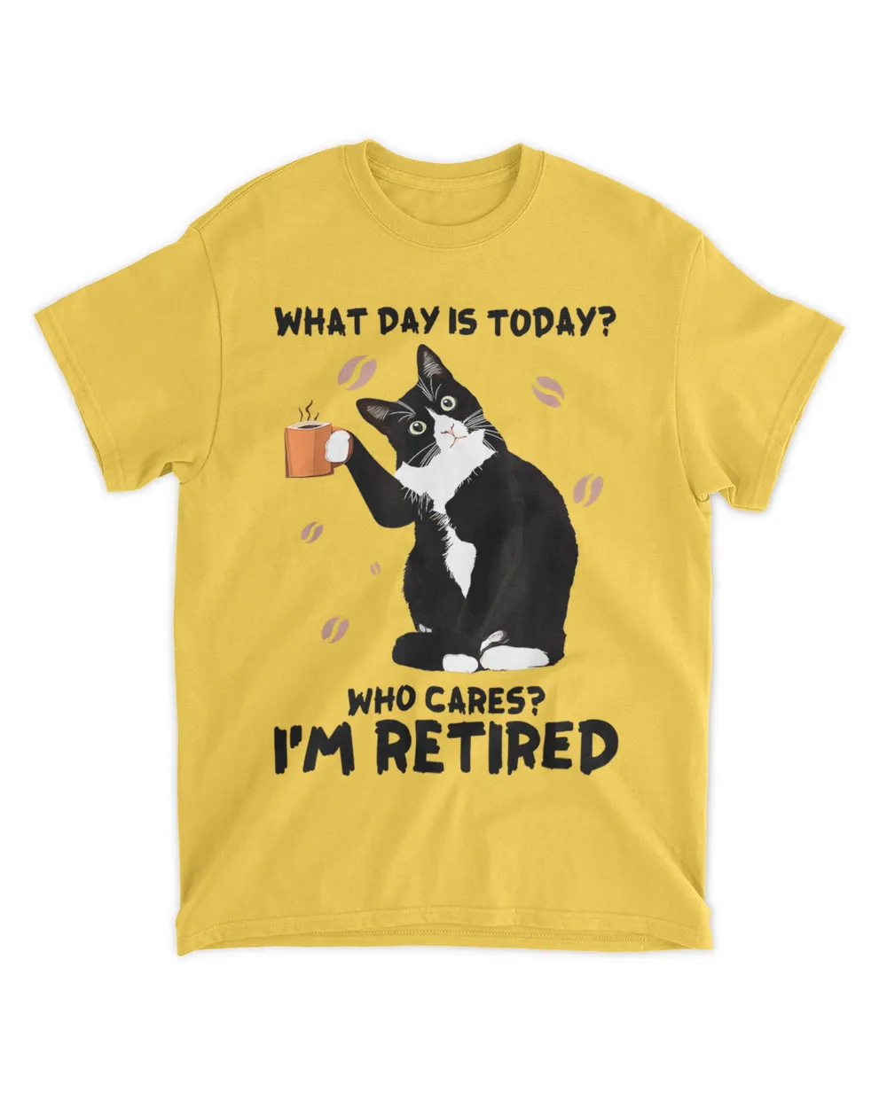 What day is today who cares I'm retired cat lover coffee HOC010523A5
