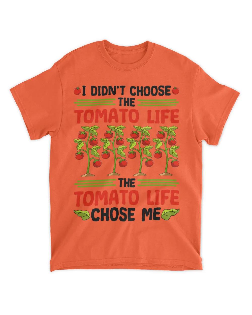 I Didnt Choose The Tomato Life Funny Tomato Gardening